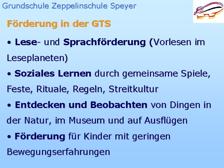 Grundschule Zeppelinschule Speyer Förderung in der GTS • Lese- und Sprachförderung (Vorlesen im Leseplaneten)