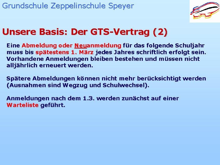 Grundschule Zeppelinschule Speyer Unsere Basis: Der GTS-Vertrag (2) Eine Abmeldung oder Neuanmeldung für das