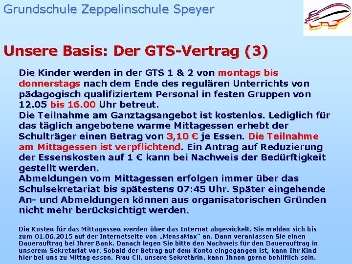 Grundschule Zeppelinschule Speyer Unsere Basis: Der GTS-Vertrag (3) Die Kinder werden in der GTS