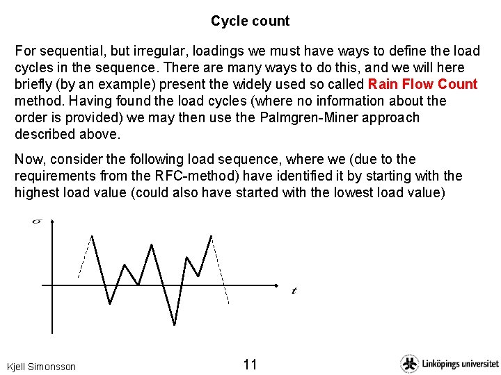 Cycle count For sequential, but irregular, loadings we must have ways to define the