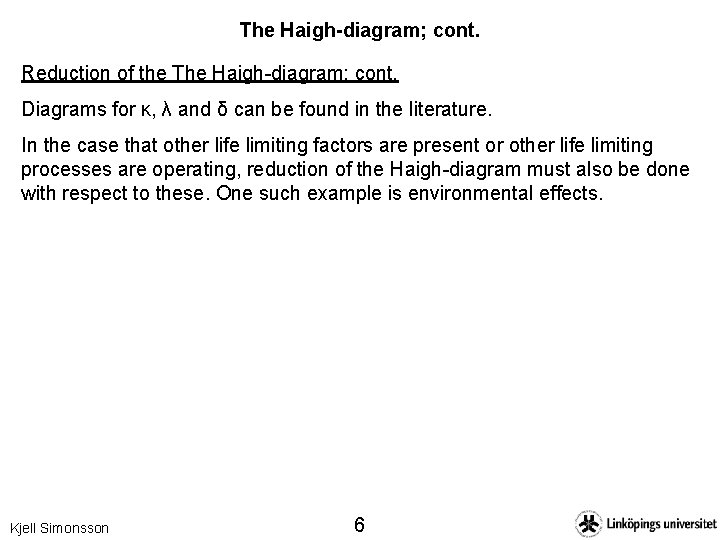 The Haigh-diagram; cont. Reduction of the The Haigh-diagram; cont. Diagrams for κ, λ and