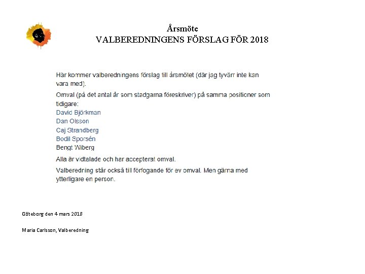 Årsmöte VALBEREDNINGENS FÖRSLAG FÖR 2018 Göteborg den 4 mars 2018 Maria Carlsson, Valberedning 