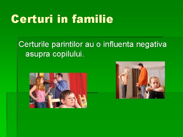 Certuri in familie Certurile parintilor au o influenta negativa asupra copilului. 