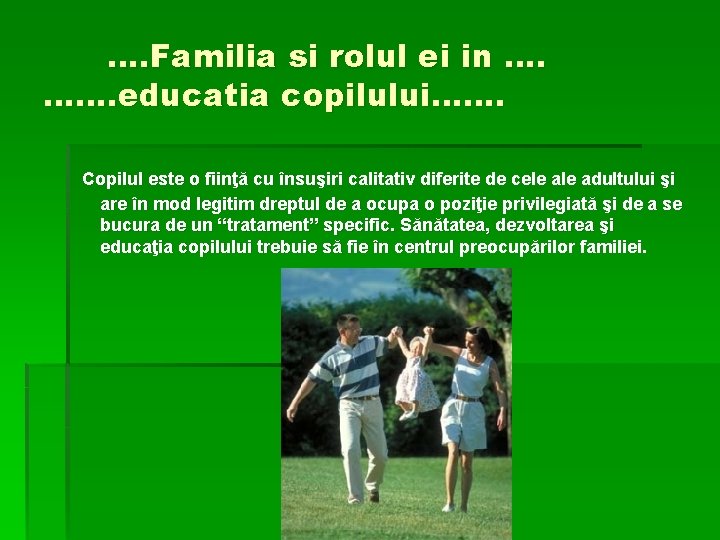 …. Familia si rolul ei in …. ……. educatia copilului……. Copilul este o fiinţă