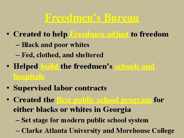 Freedmen's Bureau • Created to help Freedmen adjust to freedom – Black and poor