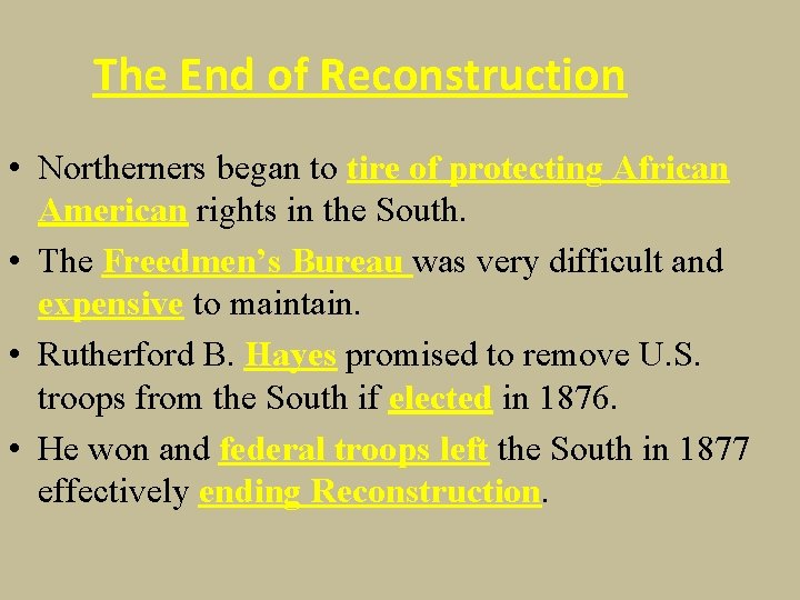 The End of Reconstruction • Northerners began to tire of protecting African American rights