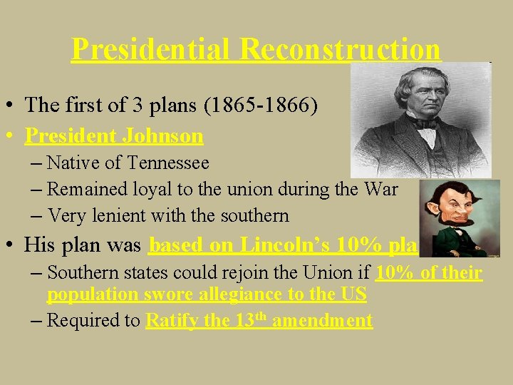 Presidential Reconstruction • The first of 3 plans (1865 -1866) • President Johnson –