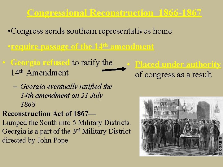 Congressional Reconstruction 1866 -1867 • Congress sends southern representatives home • require passage of