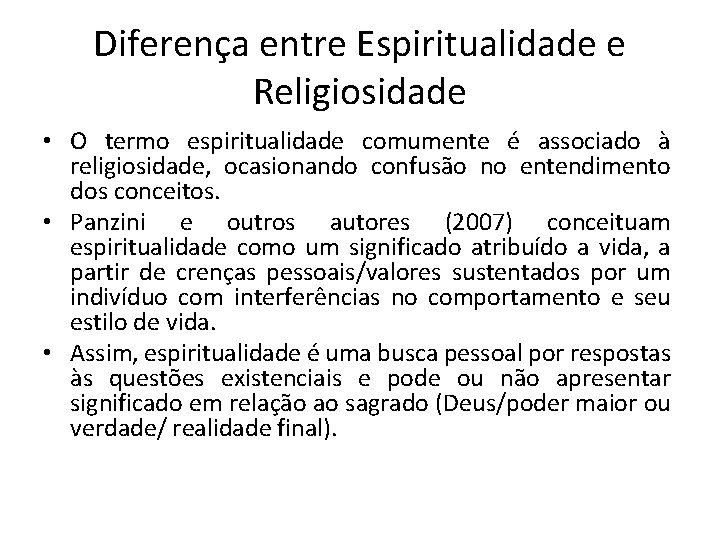Diferença entre Espiritualidade e Religiosidade • O termo espiritualidade comumente é associado à religiosidade,