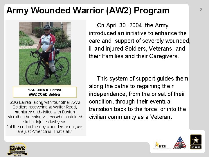 Army Wounded Warrior (AW 2) Program On April 30, 2004, the Army introduced an