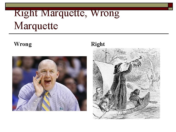 Right Marquette, Wrong Marquette Wrong Right 
