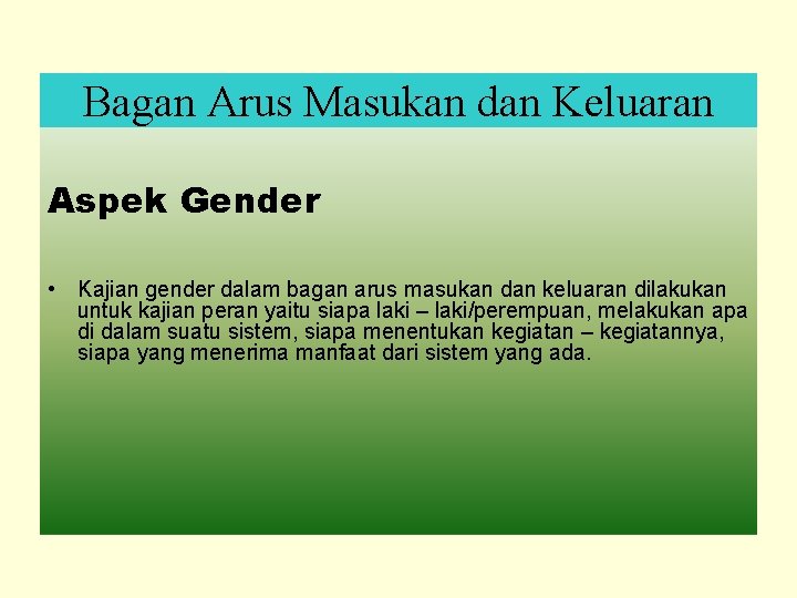 Bagan Arus Masukan dan Keluaran Aspek Gender • Kajian gender dalam bagan arus masukan