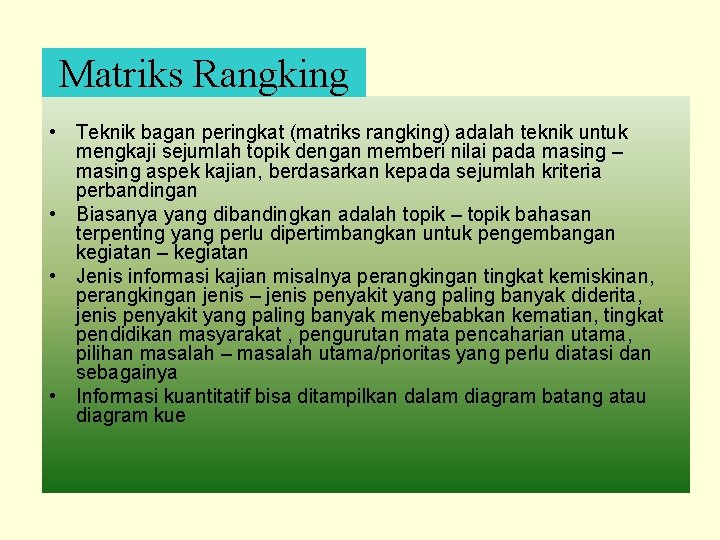 Matriks Rangking • Teknik bagan peringkat (matriks rangking) adalah teknik untuk mengkaji sejumlah topik