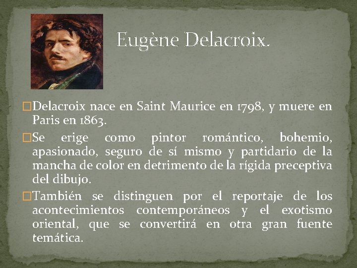  Eugène Delacroix. �Delacroix nace en Saint Maurice en 1798, y muere en Paris