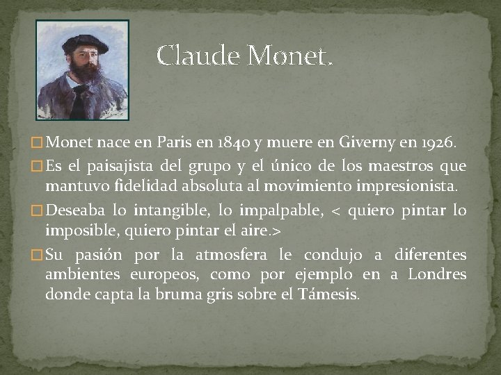  Claude Monet. � Monet nace en Paris en 1840 y muere en Giverny