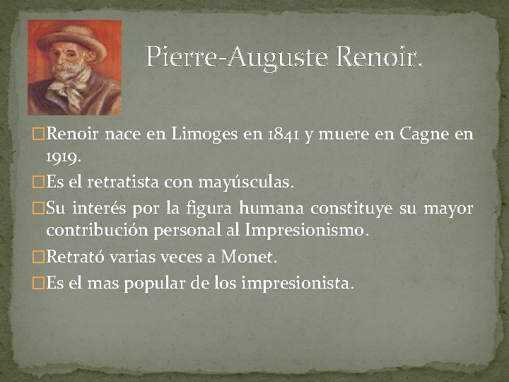  Pierre-Auguste Renoir. �Renoir nace en Limoges en 1841 y muere en Cagne en