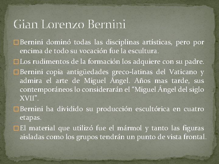 Gian Lorenzo Bernini � Bernini dominó todas las disciplinas artísticas, pero por encima de