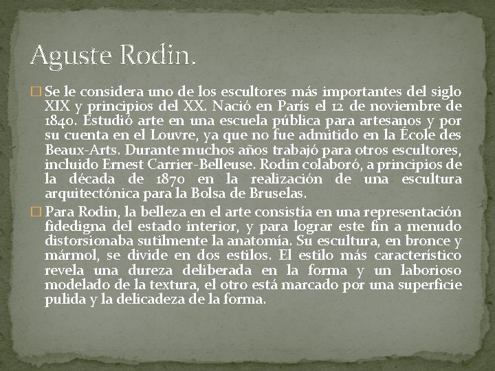 Aguste Rodin. � Se le considera uno de los escultores más importantes del siglo