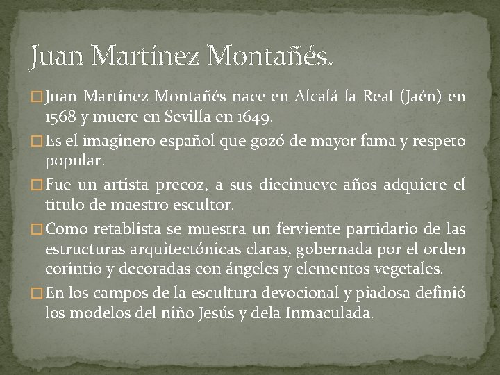 Juan Martínez Montañés. � Juan Martínez Montañés nace en Alcalá la Real (Jaén) en