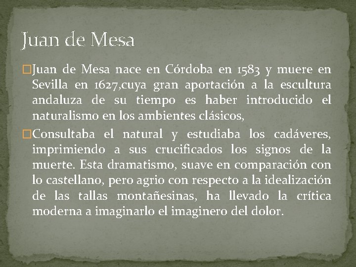 Juan de Mesa �Juan de Mesa nace en Córdoba en 1583 y muere en Juan de Mesa �Juan de Mesa nace en Córdoba en 1583 y muere en