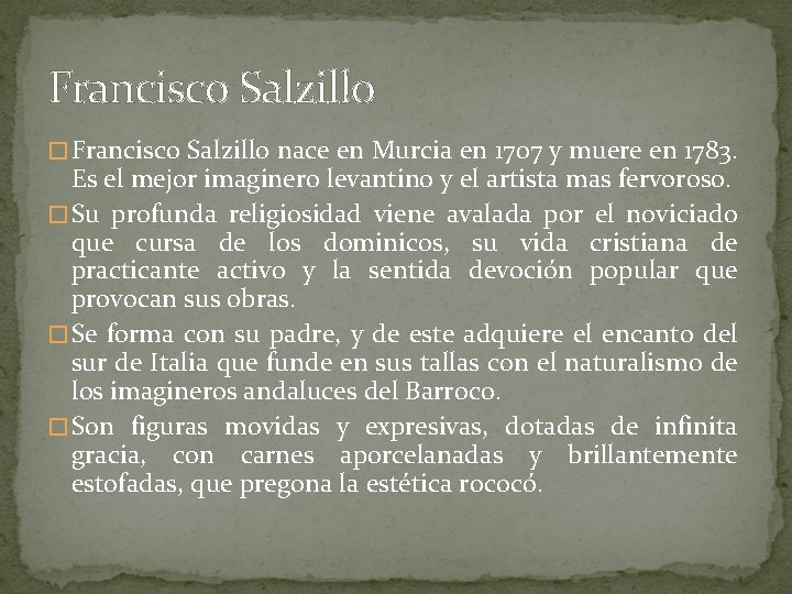 Francisco Salzillo � Francisco Salzillo nace en Murcia en 1707 y muere en 1783.