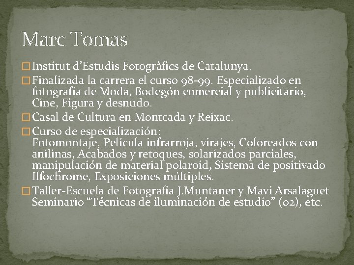 Marc Tomas � Institut d’Estudis Fotogràfics de Catalunya. � Finalizada la carrera el curso