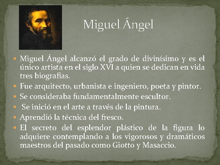  Miguel Ángel § Miguel Ángel alcanzó el grado de divinísimo y es el