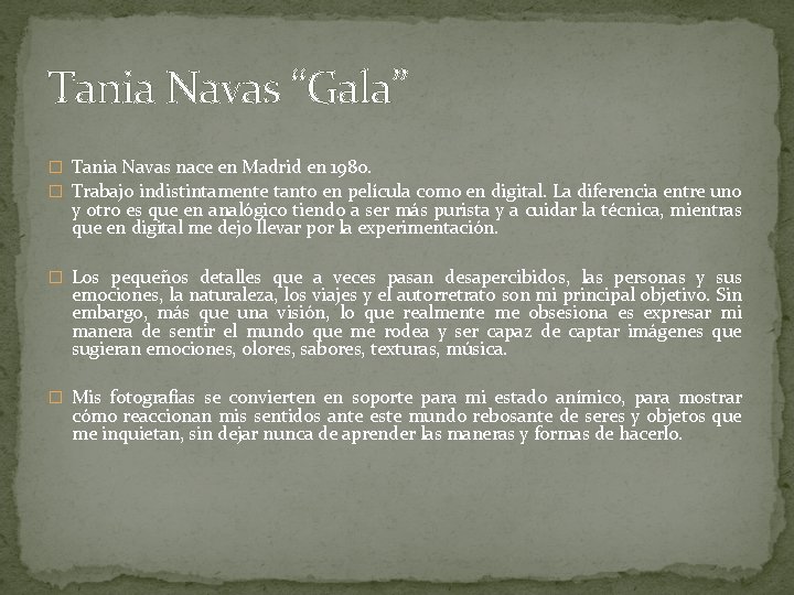 Tania Navas “Gala” � Tania Navas nace en Madrid en 1980. � Trabajo indistintamente