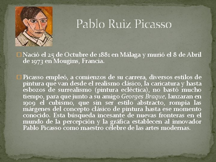  Pablo Ruiz Picasso � Nació el 25 de Octubre de 1881 en Málaga