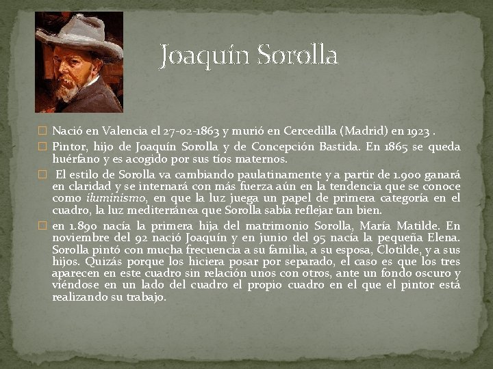  Joaquín Sorolla � Nació en Valencia el 27 -02 -1863 y murió en