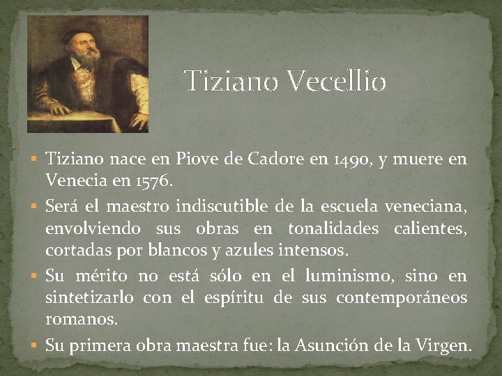  Tiziano Vecellio § Tiziano nace en Piove de Cadore en 1490, y muere