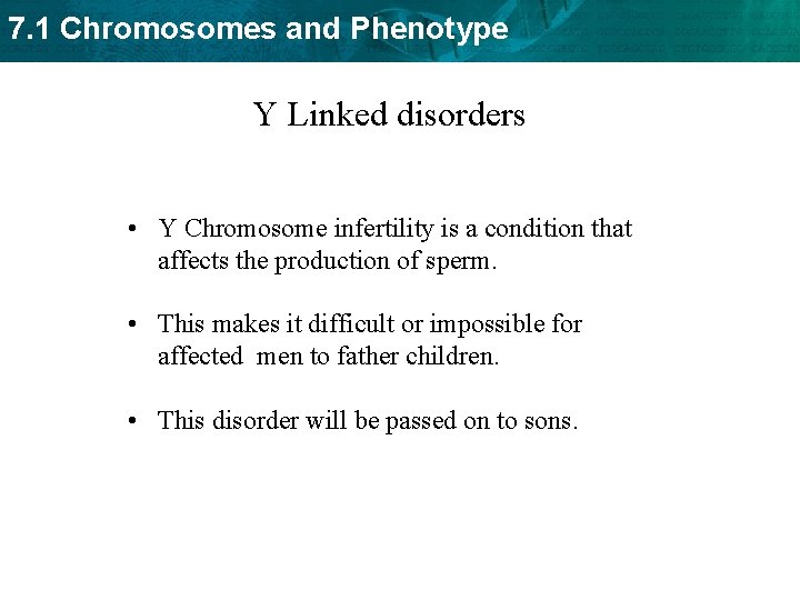 7. 1 Chromosomes and Phenotype Y Linked disorders • Y Chromosome infertility is a