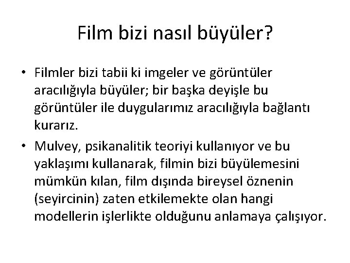 Film bizi nasıl büyüler? • Filmler bizi tabii ki imgeler ve görüntüler aracılığıyla büyüler;