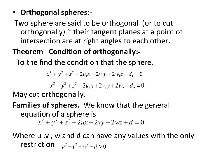 • Orthogonal spheres: Two sphere are said to be orthogonal (or to cut • Orthogonal spheres: Two sphere are said to be orthogonal (or to cut