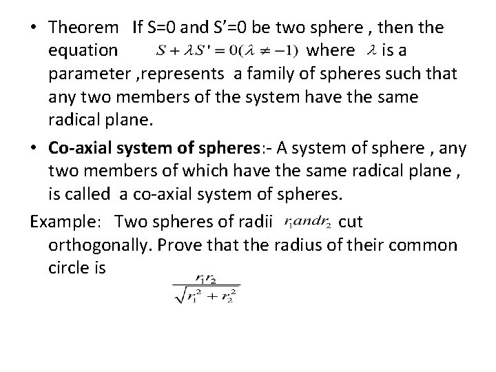 • Theorem If S=0 and S’=0 be two sphere , then the equation • Theorem If S=0 and S’=0 be two sphere , then the equation