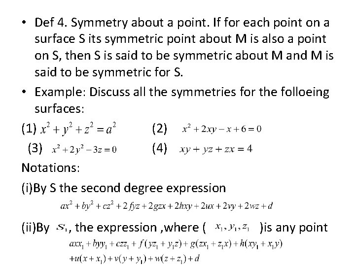 • Def 4. Symmetry about a point. If for each point on a • Def 4. Symmetry about a point. If for each point on a