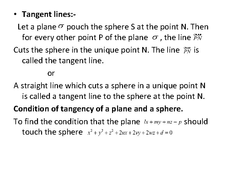 • Tangent lines: Let a plane pouch the sphere S at the point • Tangent lines: Let a plane pouch the sphere S at the point