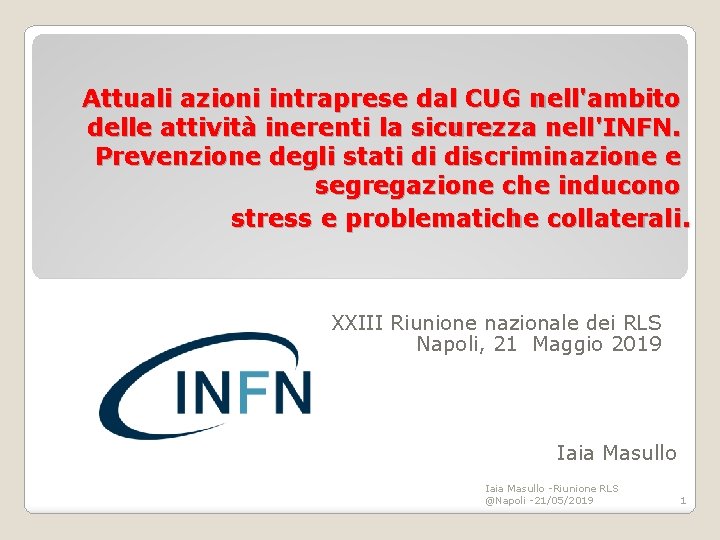 Attuali azioni intraprese dal CUG nell'ambito delle attività inerenti la sicurezza nell'INFN. Prevenzione degli