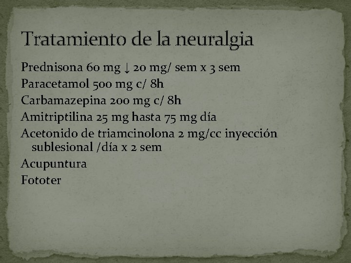 Tratamiento de la neuralgia Prednisona 60 mg ↓ 20 mg/ sem x 3 sem