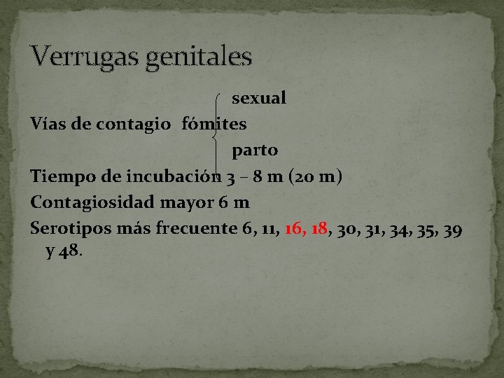 Verrugas genitales sexual Vías de contagio fómites parto Tiempo de incubación 3 – 8