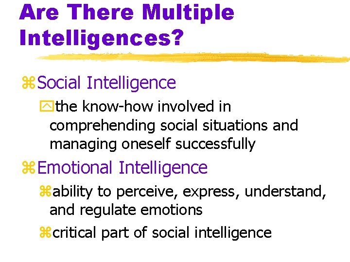 Are There Multiple Intelligences? z. Social Intelligence ythe know-how involved in comprehending social situations Are There Multiple Intelligences? z. Social Intelligence ythe know-how involved in comprehending social situations
