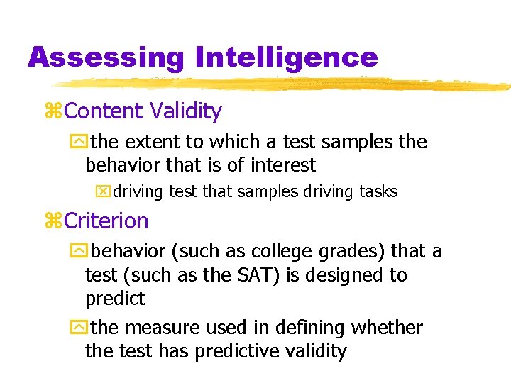 Assessing Intelligence z. Content Validity ythe extent to which a test samples the behavior Assessing Intelligence z. Content Validity ythe extent to which a test samples the behavior