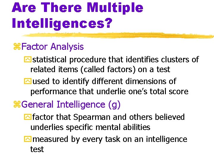 Are There Multiple Intelligences? z. Factor Analysis ystatistical procedure that identifies clusters of related Are There Multiple Intelligences? z. Factor Analysis ystatistical procedure that identifies clusters of related