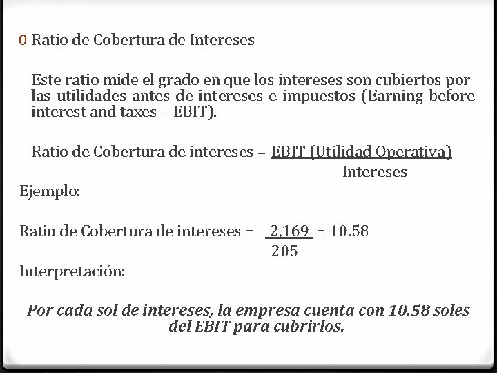 0 Ratio de Cobertura de Intereses Este ratio mide el grado en que los