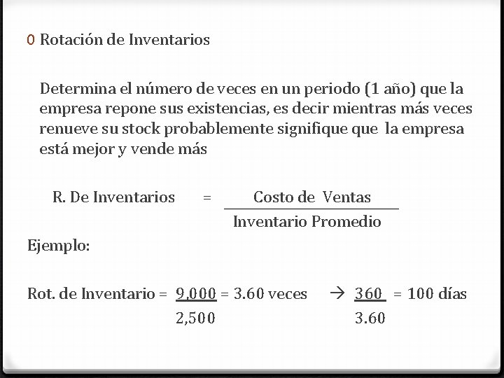 0 Rotación de Inventarios Determina el número de veces en un periodo (1 año)
