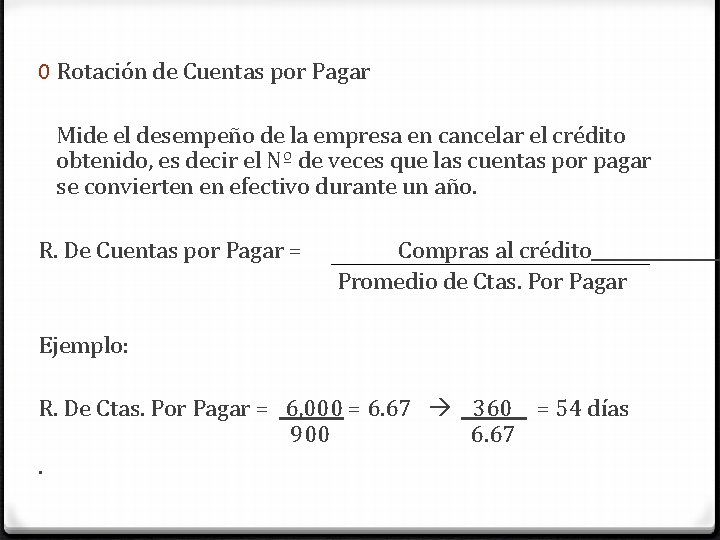 0 Rotación de Cuentas por Pagar Mide el desempeño de la empresa en cancelar