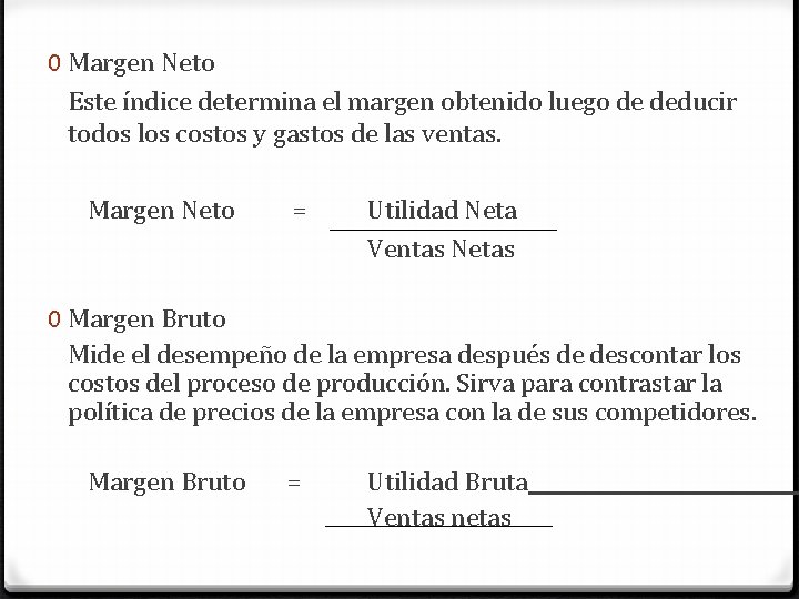 0 Margen Neto Este índice determina el margen obtenido luego de deducir todos los