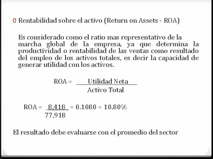 0 Rentabilidad sobre el activo (Return on Assets - ROA) Es considerado como el