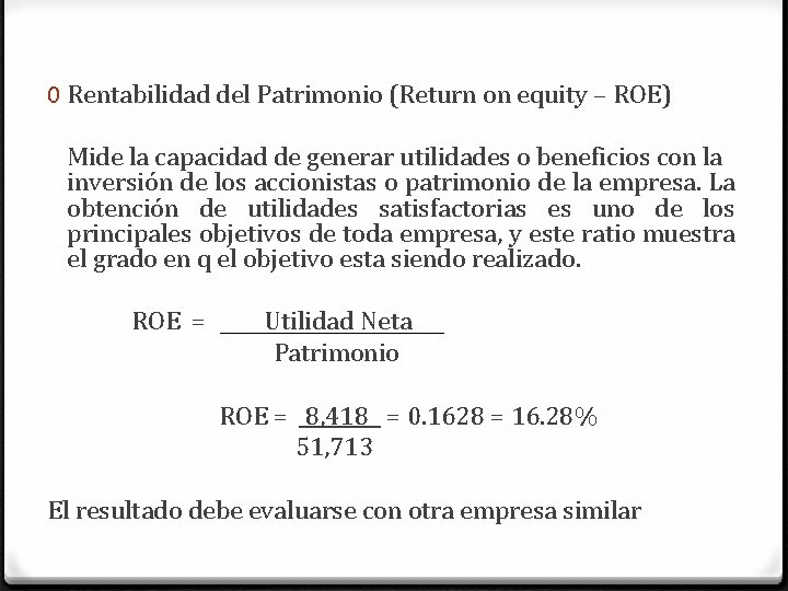 0 Rentabilidad del Patrimonio (Return on equity – ROE) Mide la capacidad de generar