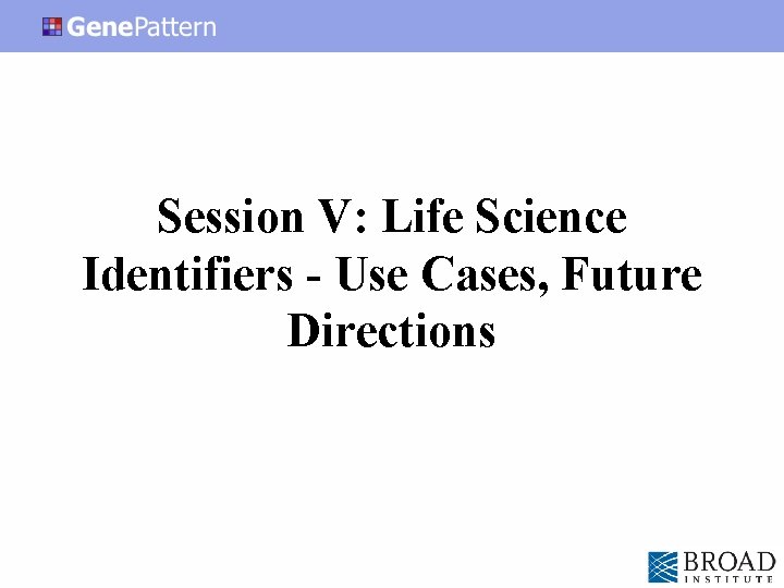 Session V: Life Science Identifiers - Use Cases, Future Directions 